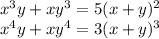 x {}^{3} y + xy {}^{3} = 5(x + y) {}^{2} \\ x {}^{4}y + xy {}^{4} = 3(x + y) {}^{3}