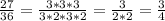 \frac{27}{36} = \frac{3*3*3}{3*2*3*2} = \frac{3}{2*2} = \frac{3}{4}