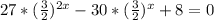 27*(\frac{3}{2} )^{2x}-30*(\frac{3}{2} )^{x}+8=0