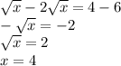 \sqrt{x} -2\sqrt{x} =4-6\\-\sqrt{x} =-2\\\sqrt{x} =2\\x=4