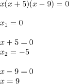 x(x+5)(x-9)=0x_{1}=0x+5=0\\x_{2}=-5x-9=0\\x=9\\