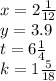 x=2\frac{1}{12} \\y=3.9\\t=6\frac{1}{4} \\k=1\frac{5}{18} \\