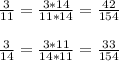 \frac{3}{11} =\frac{3*14}{11*14}=\frac{42}{154}frac{3}{14} =\frac{3*11}{14*11}=\frac{33}{154}\\