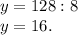 y=128:8\\y=16.