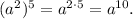(a^2)^5=a^{2\cdot5}=a^{10}.