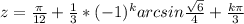z=\frac{\pi}{12}+\frac{1}{3} *(-1)^{k}arcsin\frac{\sqrt{6} }{4}+\frac{k\pi}{3}