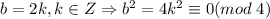 b=2k,k\in Z \Rightarrow b^2=4k^2\equiv0(mod\;4)