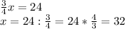 \frac{3}{4}x=24\\x=24:\frac{3}{4}=24*\frac{4}{3}=32