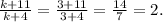 \frac{k + 11}{k + 4} = \frac{3 + 11}{3 + 4} = \frac{14}{7} = 2.