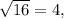 \sqrt{16}=4,