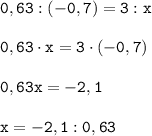 \mathtt{0,63:(-0,7)=3:x} \\ \\\mathtt{0,63 \cdot x = 3 \cdot (-0,7)} \\ \\\mathtt{0,63x = -2,1} \\ \\\mathtt{x = -2,1 : 0,63}