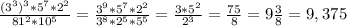 \frac{(3^{3})^{3}*5^{7}*2^{2} }{81^{2}*10^{5} }=\frac{3^{9}*5^{7}*2^{2} }{3^{8}*2^{5}*5^{5} }=\frac{3*5^{2} }{2^{3} }=\frac{75}{8}=9\frac{3}{8}=9,375