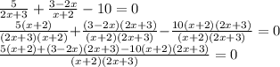 \frac{5}{2x + 3} + \frac{3 - 2x}{x + 2} - 10 = 0 \\ \tfrac{5(x + 2)}{(2x + 3)(x + 2)} {+ }\tfrac{(3 - 2x)(2x + 3)}{(x + 2)(2x + 3)} { - }\tfrac{10(x + 2)(2x + 3)}{(x + 2)(2x + 3)}= 0 \\ \tfrac{5(x + 2) + (3 - 2x)(2x + 3) - 10(x + 2)(2x + 3)}{(x + 2)(2x + 3)}= 0 \\