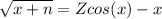 \sqrt{x+n}=Zcos(x)-x