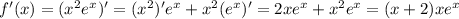 f^{\prime}(x)=(x^2e^x)^\prime=(x^2)^\prime e^x+x^2(e^x)^\prime=2xe^x+x^2e^x=(x+2)xe^x