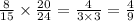 \frac{8}{15} \times \frac{20}{24} = \frac{4}{3 \times 3} = \frac{4}{9}