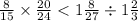 \frac{8}{15} \times \frac{20}{24} < 1 \frac{8}{27} \div 1 \frac{2}{3}