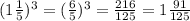 (1 \frac{1}{5}){^3} = ( \frac{6}{5})^{3} = \frac{216}{125} = 1 \frac{91}{125}