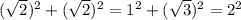 (\sqrt{2})^2+(\sqrt{2})^2=1^2+(\sqrt{3})^2=2^2
