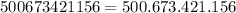 500 673 421 156= 500.673.421.156