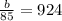 \frac{b}{85} =924