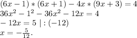 (6x-1)*(6x+1)-4x*(9x+3)=4\\36x^2-1^2-36x^2-12x=4\\-12x=5\ |:(-12)\\x=-\frac{5}{12}.