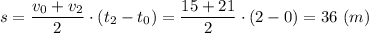s = \dfrac{v_0+v_2}{2} \cdot (t_2- t_0) = \dfrac{15+21}{2} \cdot (2-0) = 36~(m)