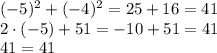 (-5)^2+(-4)^2 = 25+16=41\\2 \cdot{(-5)} + 51 =- 10+51 =41\\ 41=41