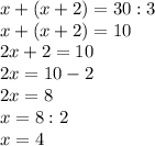 x+(x+2)=30:3\\x+(x+2)=10\\2x+2=10\\2x=10-2\\2x=8\\x=8:2\\x=4