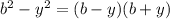 {b}^{2} - {y}^{2} = (b - y)(b + y)