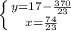 \left \{ {{y=17-\frac{370}{23} } \atop {x=\frac{74}{23} }} \right.