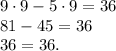 9\cdot9-5\cdot9=36\\81-45=36\\36=36.