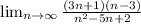 \lim_{n \to \infty} \frac{ (3n+1) (n-3)}{n^{2} -5n+2 }