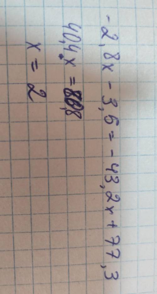 нужно Решите линейное уравнение с одной переменной : -2,8x-3,5=-43,2x+77,3