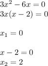3x^2-6x=0\\3x(x-2)=0x_{1}=0x-2=0\\x_{2}=2\\