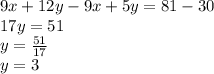 9x + 12y-9x + 5y = 81-30\\17y = 51\\y = \frac{51}{17} \\y = 3