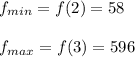 \displaystyle f_{min}=f(2) = 58f_{max}=f(3) = 596