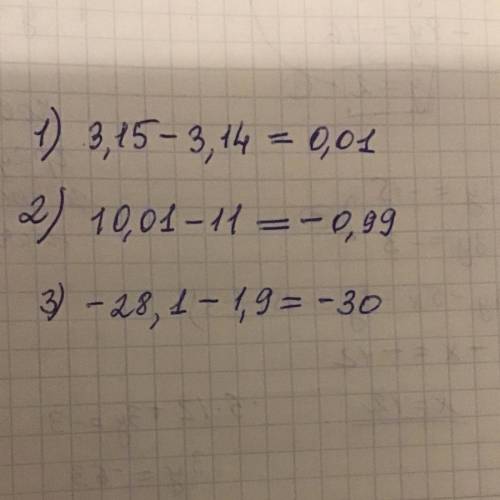 1)-3,14+3,15=2)10,01+(-11)= 3)-28,1+(-1,9)= решение и ответ ​