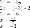2x = -3y\\2x = (-3 )*2\\2x = -6\\x = \frac{-6}{2} \\x = -3