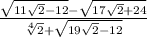\frac{ \sqrt{11 \sqrt{2} - 12 } - \sqrt{17 \sqrt{2} + 24} }{ \sqrt[4]{2} + \sqrt{19 \sqrt{2} - 12 } }