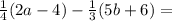\frac{1}{4}(2a-4)-\frac{1}{3}(5b+6)=
