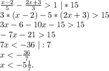 \frac{x-2}{5} -\frac{2x+3}{3} 1\ |*15\\3*(x-2)-5*(2x+3)15\\3x-6-10x-1515\\-7x-2115\\7x