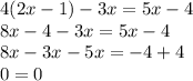 4(2x - 1) - 3x = 5x - 4 \\ 8x - 4 - 3x = 5x - 4 \\ 8x - 3x - 5x = - 4 + 4 \\ 0 = 0