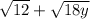 \sqrt{12}+\sqrt{18y}