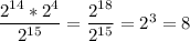 \dfrac{2^{14}*2^{4}}{2^{15}} = \dfrac{2^{18}}{2^{15}} = 2^{3} = 8