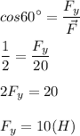 \displaystyle cos60^\circ = \frac{F_{y}}{\vec{F}}frac{1}{2} = \frac{F_{y}}{20}2F_{y} = 20F_{y} = 10 (H)