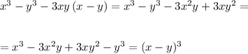 x^3-y^3-3xy\, (x-y)=x^3-y^3-3x^2y+3xy^2==x^3-3x^2y+3xy^2-y^3=(x-y)^3