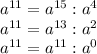 a^{11} = a^{15} : a^{4}\\a^{11} = a^{13} : a^{2}\\a^{11} = a^{11} : a^{0} \\