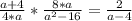 \frac{a+4}{4*a}*\frac{8*a}{a^2-16}=\frac{2}{a-4}