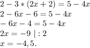 2-3*(2x+2)=5-4x\\2-6x-6=5-4x\\-6x-4=5-4x\\2x=-9\ |:2\\x=-4,5.